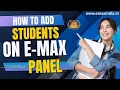 How to Add Student on E-Max Education Portal Step-by-Step Guide English