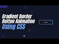 CSS Button With Gradient Border Animation Effect Gradient Border Gradient Border Animation