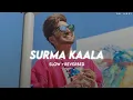 Lagu Surma Kaala - (Slow + Reverbed) • Jassi Gill • DM LOFI