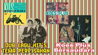 dua lagu hits tema perpisahan koes plus bersaudara rekaman audio tahun 1962 u0026 1971