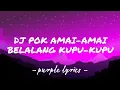 Download Lagu Tiktok Song Viral - DJ Pok Amai-amai Belalang kupu-kupu (lyrics)