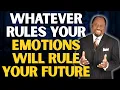 MASTER YOUR EMOTIONS OR LOSE YOUR FUTURE MYLES MUNROE POWERFUL VISION TEACHING