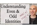 Understanding Even Odd Identities