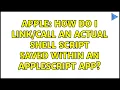 Apple How do I an actual shell script saved within an Applescript app 2 Solutions