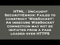 HTML Uncaught SecurityError Failed to construct WebSocket An insecure WebSocket connection may