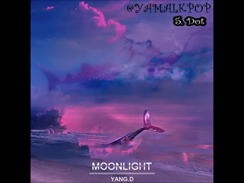 Download MP3 YANG.D - 5. Dot - Moonlight - EP (1st Mini Album) [MP3 Download] (KPOP - 2018)