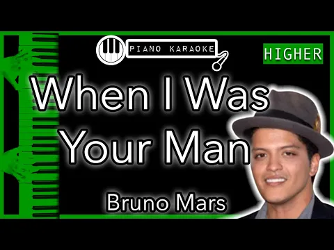 Download MP3 When I Was Your Man (HIGHER +3) - Bruno Mars - Piano Karaoke Instrumental