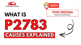 What is P2783 Engine Error Code Causes Explained