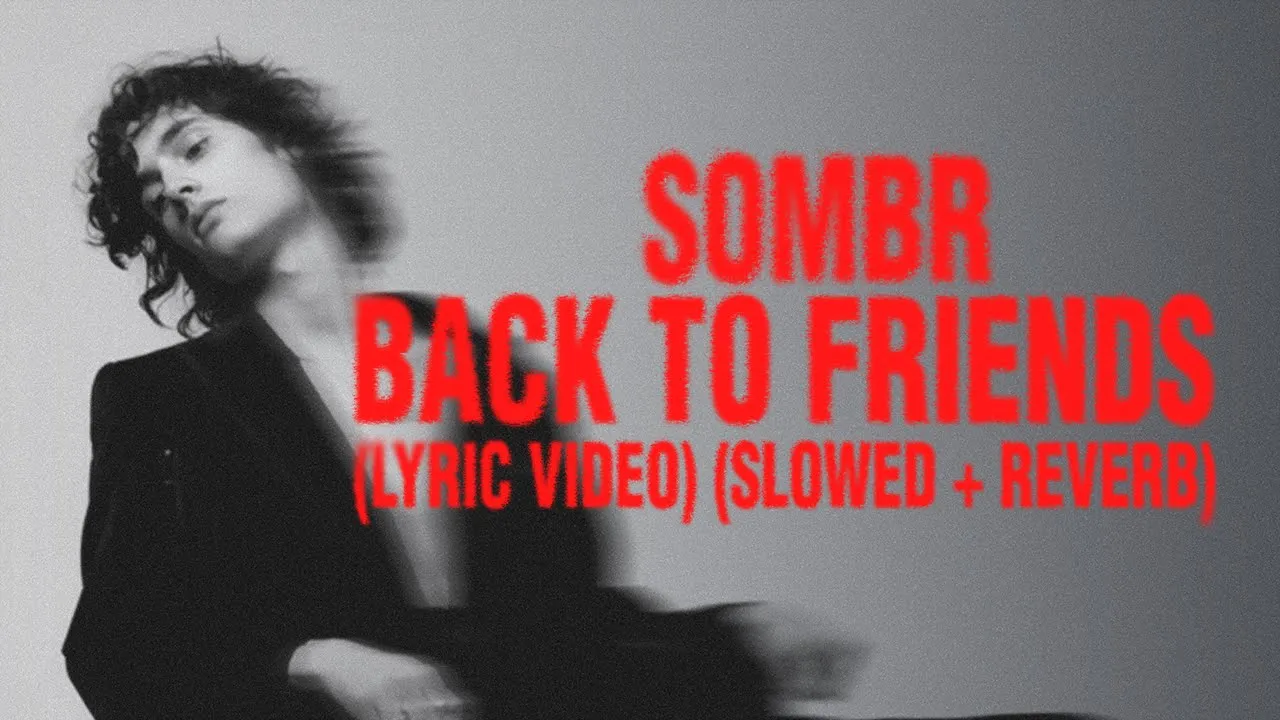 sombr - back to friends (lyric video) (slowed + reverb) sombr - back to friends (lyric video) (slowed + reverb)