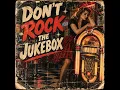 Don't Rock The Jukebox