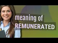 Remunerated meaning of Remunerated