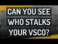 Can you see who stalks your VSCO