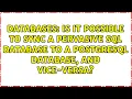 Is it possible to sync a Pervasive SQL database to a PostgreSQL database and vice-versa