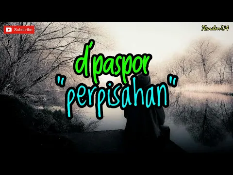 Download MP3 D'PASPOR - PERPISAHAN ( LIRIK ) | LAGU SEDIH😭