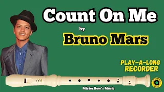 COUNT ON ME Bruno Mars NOTES E G A B High C D Level 3 - Recorder