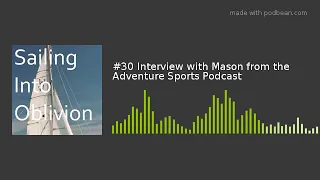#30 Interview with Mason from the Adventure Sports Podcast