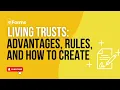 Living Trusts Advantages Rules and How to Create