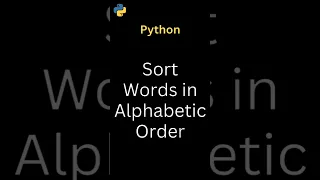 Python Program to Sort Words in Alphabetic Order ABC Python Interview Question