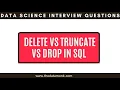 Delete vs Truncate vs Drop in SQL Part 17 Data Science Interview Questions The Data Monk