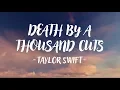 Taylor Swift - Death By A Thousand Cuts