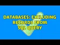 Databases Excluding records from SQL Query