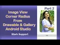 Image View Corner Radius From Drawable Gallery without the library Part 2 Android Studio