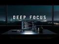 Deep Work Atmosphere Focus Music for Long Work Sessions