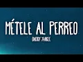 Daddy Yankee - MÉTELE AL PERREO (Letra/Lyrics)