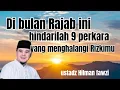 Lagu Ustadz Hilman fawzi, di bulan Rajab ini hindarilah 9 perkara yang menghalangi Rizkimu 
