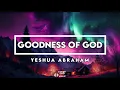 Download Lagu Goodness of God || Yeshua Abraham (Lirik Video)