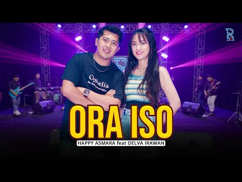 Download MP3 HAPPY ASMARA Feat. DELVA IRAWAN - ORA ISO | FEAT NEW ARISTA (Official Music Video)