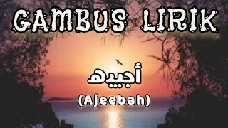 Download Ajibah Gambus أجيبه | Lirik | Ajeebah gambus terbaru 2023 MP3