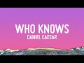 Lagu Daniel Caesar - Who Knows (Lyrics)
