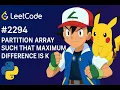 2294 Partition Array Such That Maximum Difference Is K Leetcode Python Medium Level Problem