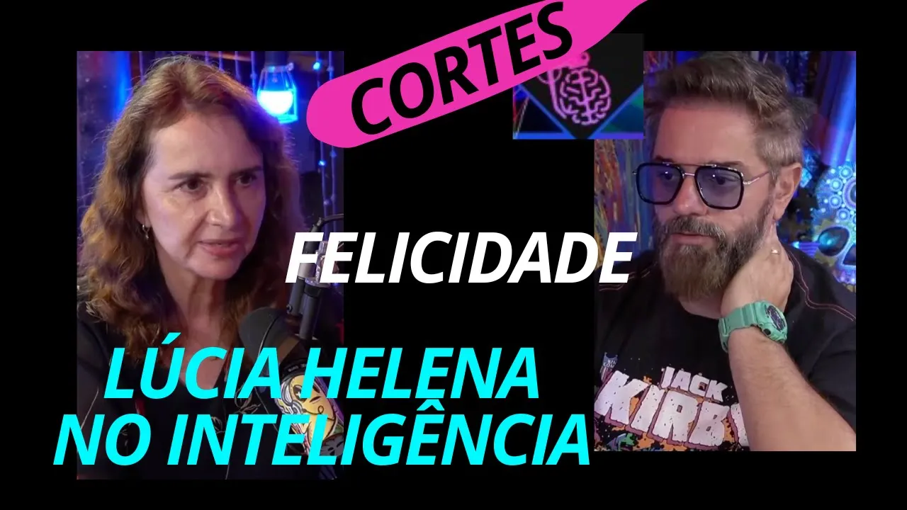 Corte: Conversando sobre a FELICIDADE - Lúcia Helena Galvão e Rogério Vilela, do INTELIGÊNCIA Ltda.