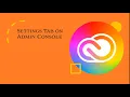 5 Understanding The Settings Tab On The Adobe Admin Console