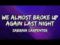 Lagu Sabrina Carpenter - We Almost Broke Up Again Last Night (Lyrics)