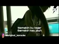 Download Lagu karaoke semakin ku kejar semakin kau jauh SKSJ - five minutes