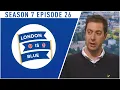 LONDON IS BLUE PODCAST S7EP26 Matt Law talks about Chelsea transfers FULL EPISODE