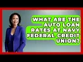 What Are The Auto Loan Rates At Navy Federal Credit Union - Ask Your Bank Teller