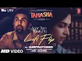 Agar Tum Saath Ho (Lofi Flip) : Ranbir Kapoor | Deepika | Tamasha | Arijit Singh, A.R. Rahman