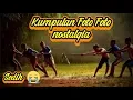 Download Lagu Kumpulan foto foto nostalgia kita pada jaman dulu waktu kecil || sedih banget || sad