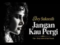 JANGAN KAU PERGI ! ELVY SUKAESIH [[ VIDEO MUSIC ]]