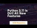 Python 3 11 is out all new features