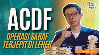 ACDF, OPERASI SARAF KEJEPIT DI LEHER | DR TONY SETIOBUDI