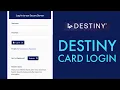 How to Login Destiny Card Account 2021