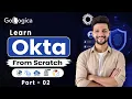 Learn Okta Training Part 2 Okta IAM Tutorial for Beginners SSO MFA OAuth Explained GoLogica