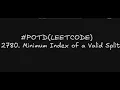 2780 Minimum Index of a Valid Split 2 Approaches Explained Leetcode Daily Challenge