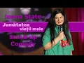 Download Lagu Ioana State - Jumătatea vieții mele - Stand up Comedy 2025