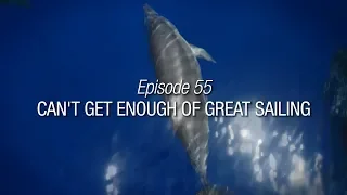 Winded Voyage 3 | Episode 55 | Can’t Get Enough Of Great Sailing